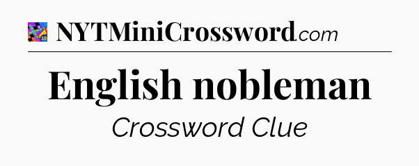 English nobleman Crossword Clue