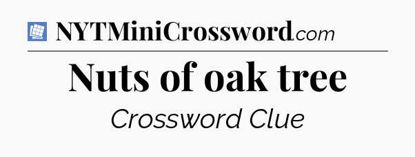 Nuts of oak tree Puzzle Page Crossword Clue
