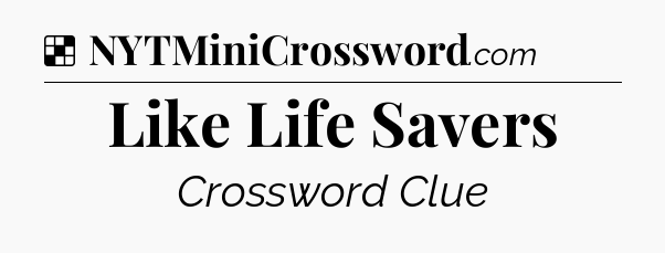 Solution: Like Life Savers - NYT Crossword