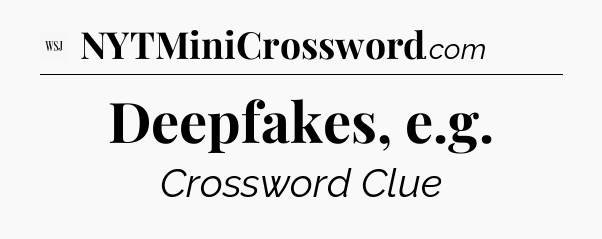 Deepfakes, e.g - WSJ Crossword