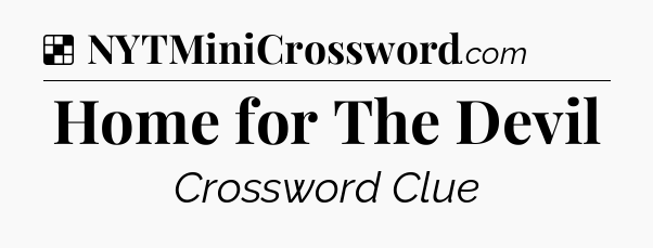 Solution: Home for The Devil - NYT Crossword
