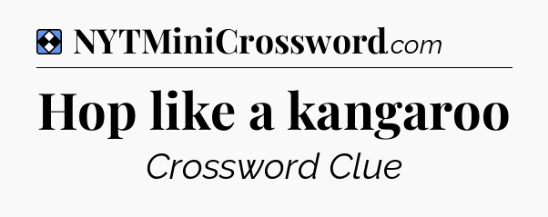 Solution: Hop like a kangaroo - NYT Mini Crossword