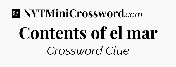 Contents of el mar - LA Times Crossword