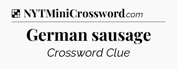 Solution: German sausage - NYT Crossword
