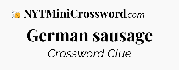 German sausage - 7 Little Words