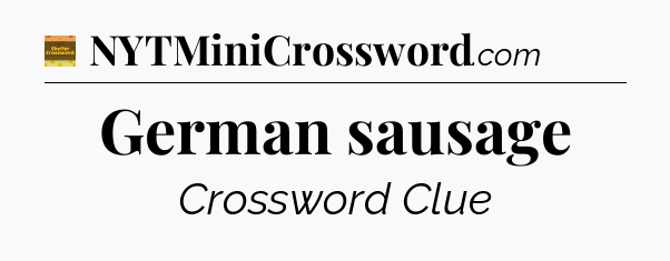 German sausage - Eugene Sheffer Crossword