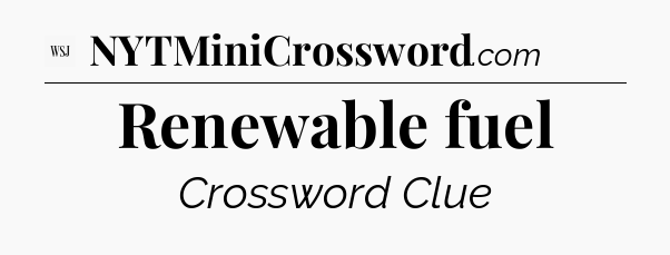 Renewable fuel - WSJ Crossword