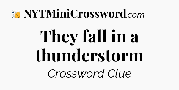 They fall in a thunderstorm - 7 Little Words
