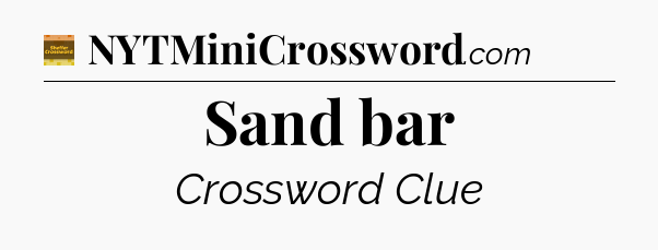 Sand bar - Eugene Sheffer Crossword
