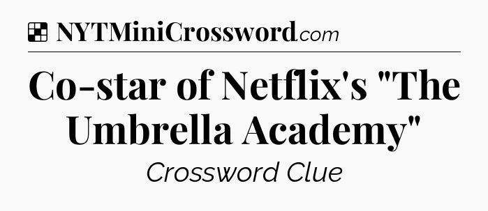 Solution: Co-star of Netflix's 