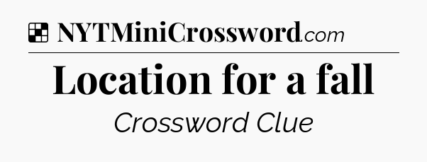 Solution: Location for a fall - NYT Crossword