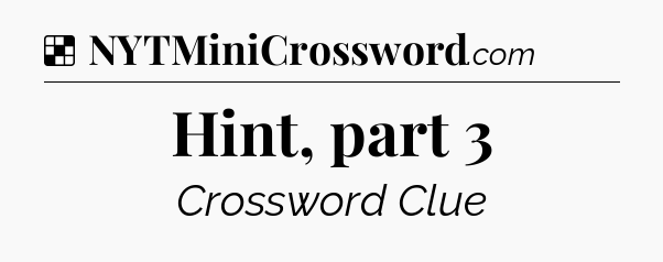 Solution: Hint, part 3 - NYT Crossword