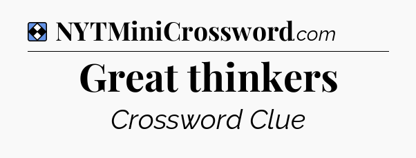 Solution: Great thinkers - NYT Mini Crossword