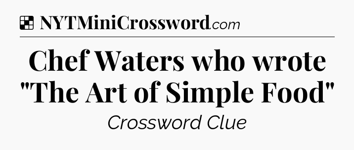 Solution: Chef Waters who wrote 