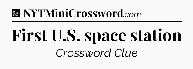 First U.S. space station - LA Times Crossword