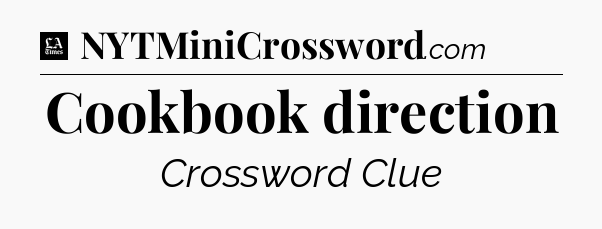 Cookbook direction - LA Times Crossword