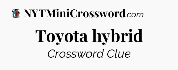 Toyota hybrid Crossword Clue