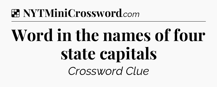 Solution: Word in the names of four state capitals - NYT Crossword