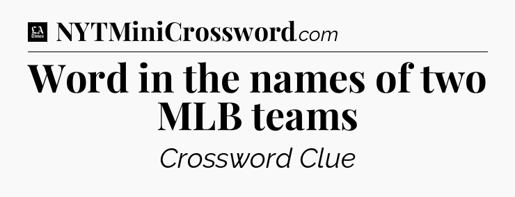 Word in the names of two MLB teams - LA Times Crossword