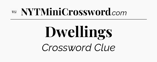 Dwellings - WSJ Crossword