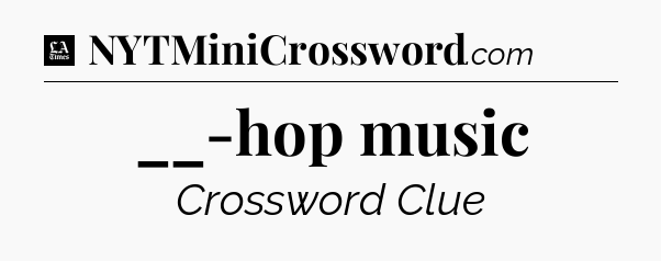 __-hop music - LA Times Crossword