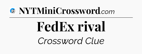 FedEx rival Crossword Clue
