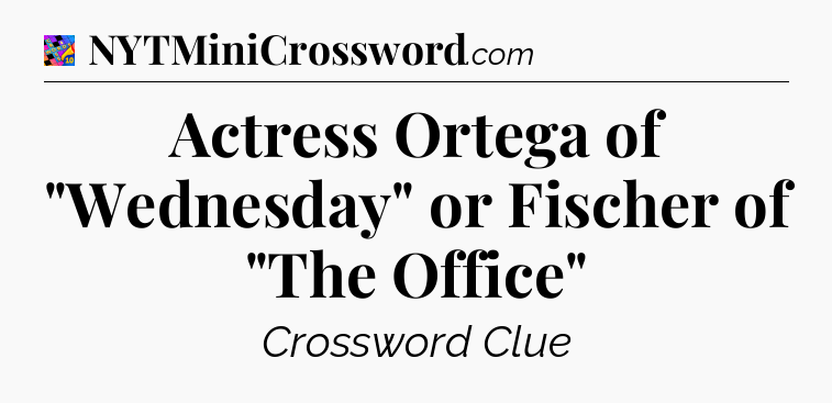 Actress Ortega of 