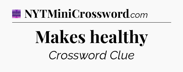 Makes healthy - Thomas Joseph Crossword