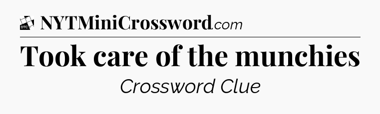 Took care of the munchies - Daily Themed Classic Crossword