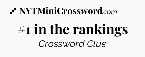Solution: #1 in the rankings - NYT Crossword