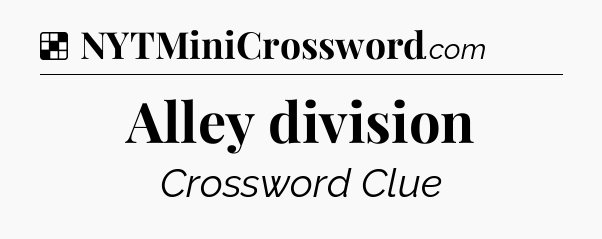 Solution: Alley division - NYT Crossword