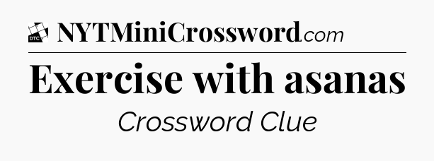Exercise with asanas - Daily Themed Classic Crossword