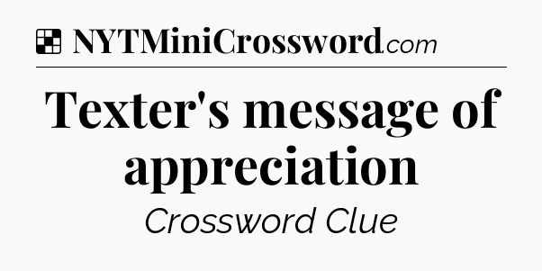 Solution: Texter's message of appreciation - NYT Crossword