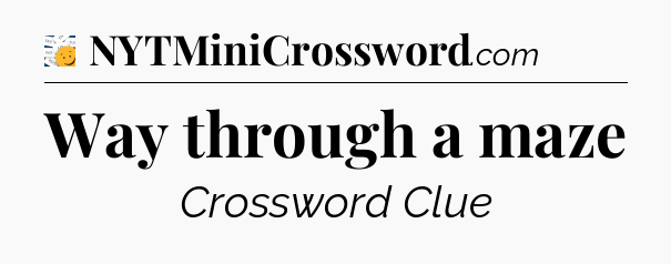 Way through a maze - 7 Little Words