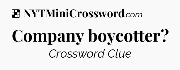 Solution: Company boycotter - NYT Crossword