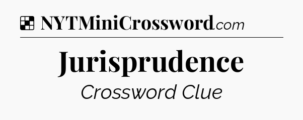 Solution: Jurisprudence - NYT Crossword