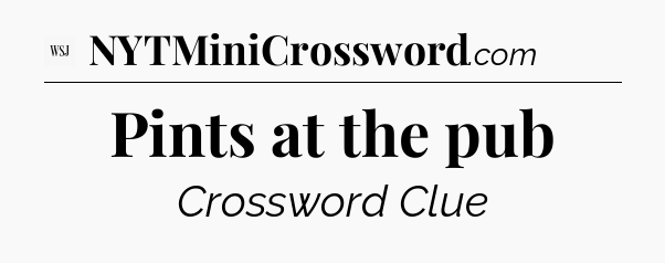 Pints at the pub - WSJ Crossword