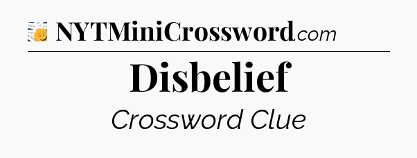 Disbelief - 7 Little Words