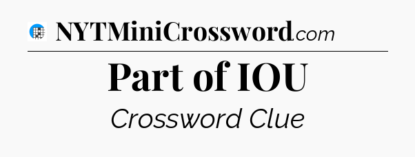 Part of IOU Crossword Clue