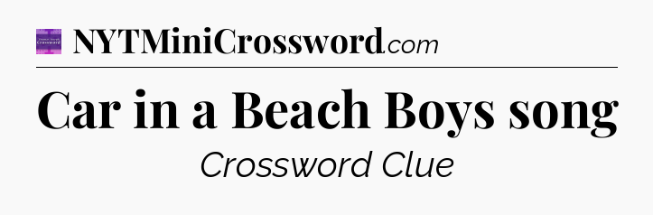 Car in a Beach Boys song - Thomas Joseph Crossword
