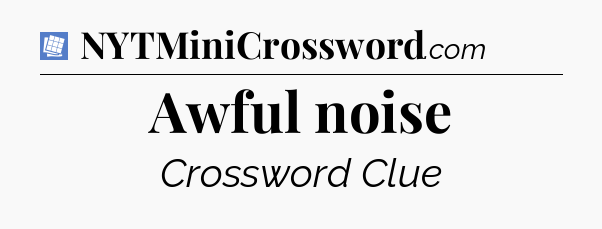 Awful noise Puzzle Page Crossword Clue