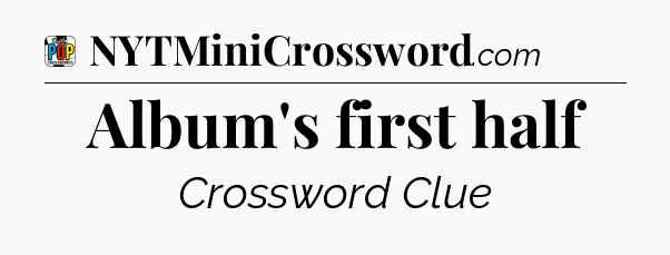 Album's first half Crossword Clue