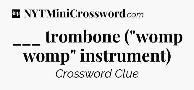 ___ trombone (