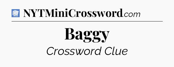 Baggy Puzzle Page Crossword Clue