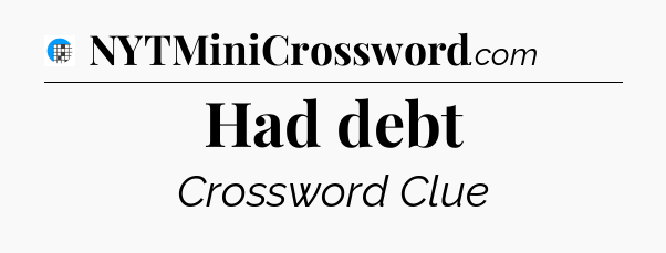 Had debt Crossword Clue