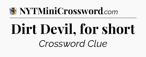 Dirt Devil, for short Crossword Clue