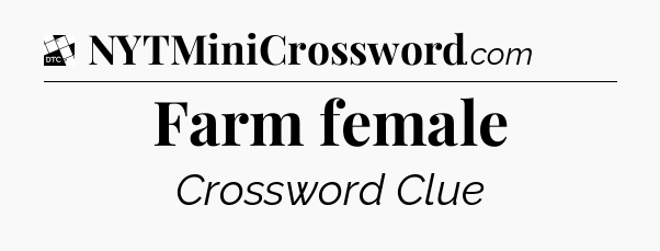 Farm female - Daily Themed Classic Crossword