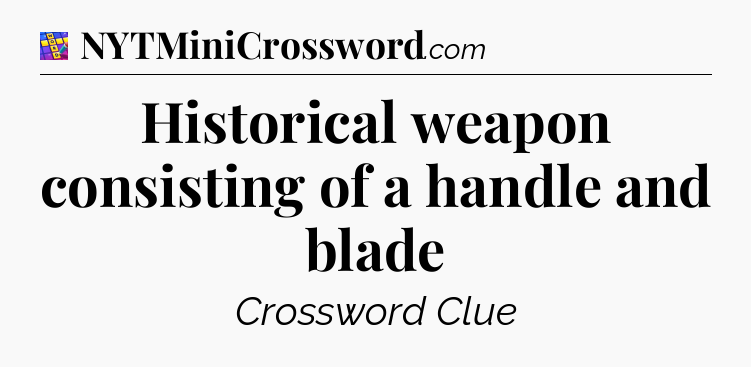 Historical weapon consisting of a handle and blade Codycross