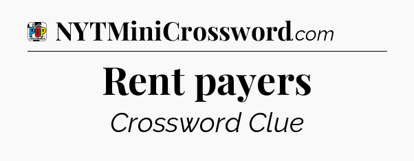 Rent payers Crossword Clue