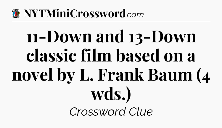 11-Down and 13-Down classic film based on a novel by L. Frank Baum (4 wds.) Crossword Clue